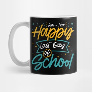 Woo-Hoo Happy Last Day of School - Fun Design for Teachers and Students Mug